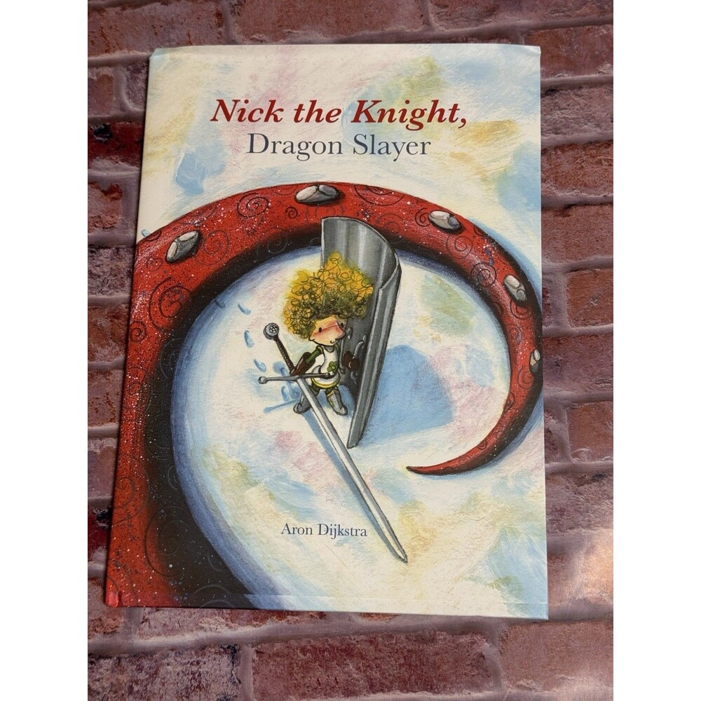 Nick the Knight, Dragon Slayer by Aron Dijkstra Hardcover Clavis Ages 4-8